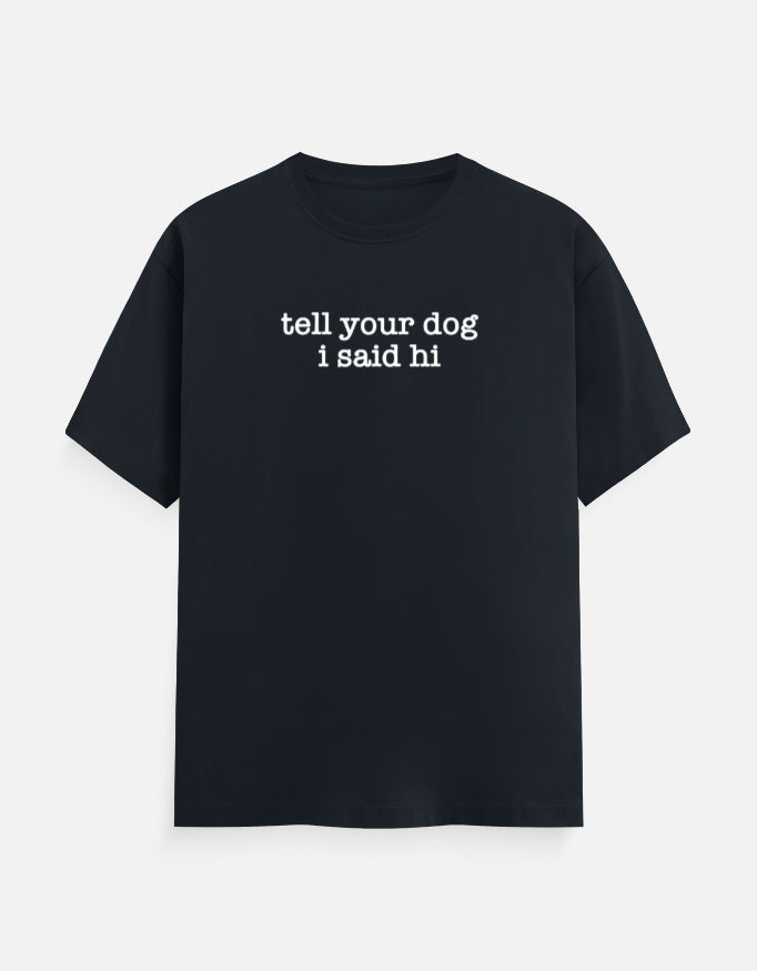Tell Your Dog I Said Hi tee, front, navy